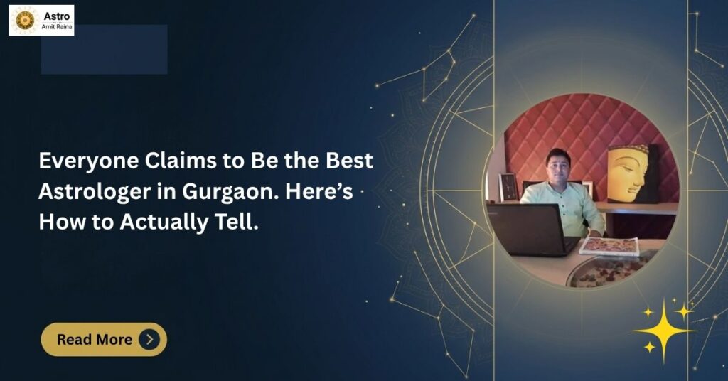 Everyone Claims to Be the Best Astrologer in Gurgaon. Here’s How to Actually Tell.